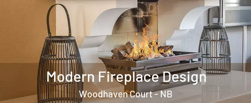  Modern Fireplace Design Woodhaven Court - NB