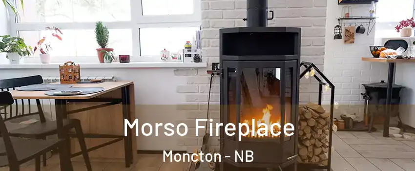  Morso Fireplace Moncton - NB
