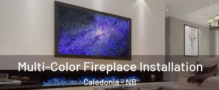  Multi-Color Fireplace Installation Caledonia - NB