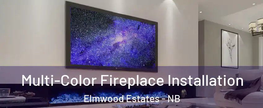  Multi-Color Fireplace Installation Elmwood Estates - NB