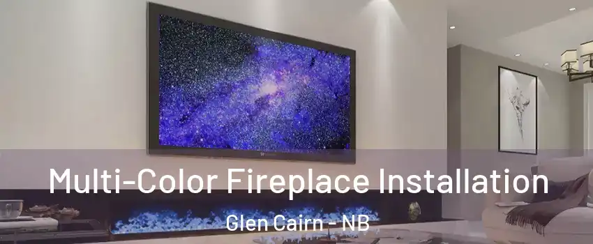  Multi-Color Fireplace Installation Glen Cairn - NB
