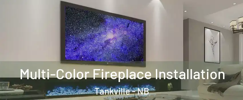  Multi-Color Fireplace Installation Tankville - NB