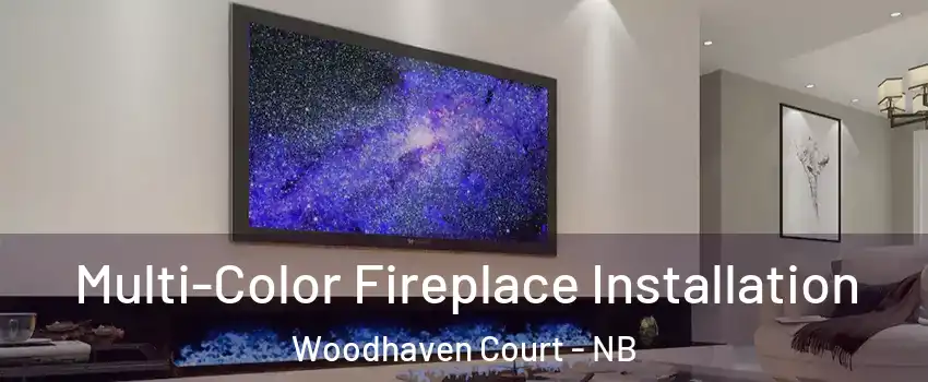  Multi-Color Fireplace Installation Woodhaven Court - NB