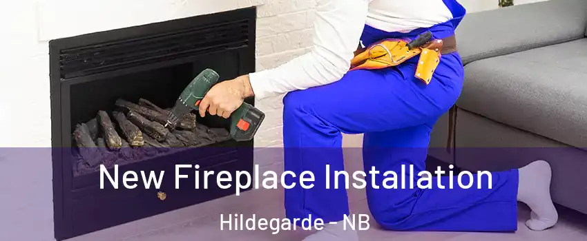 New Fireplace Installation Hildegarde - NB