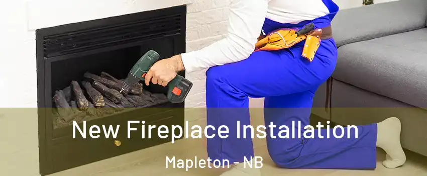 New Fireplace Installation Mapleton - NB