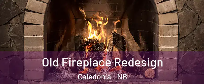  Old Fireplace Redesign Caledonia - NB