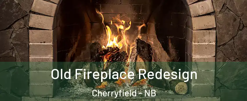  Old Fireplace Redesign Cherryfield - NB