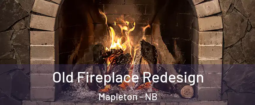  Old Fireplace Redesign Mapleton - NB
