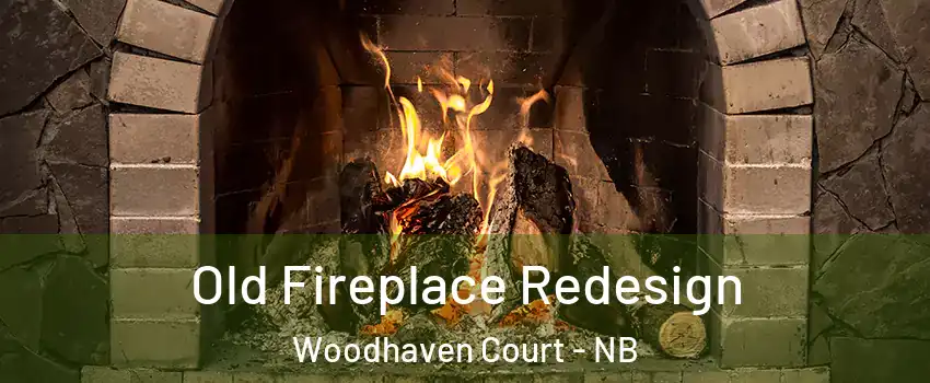  Old Fireplace Redesign Woodhaven Court - NB