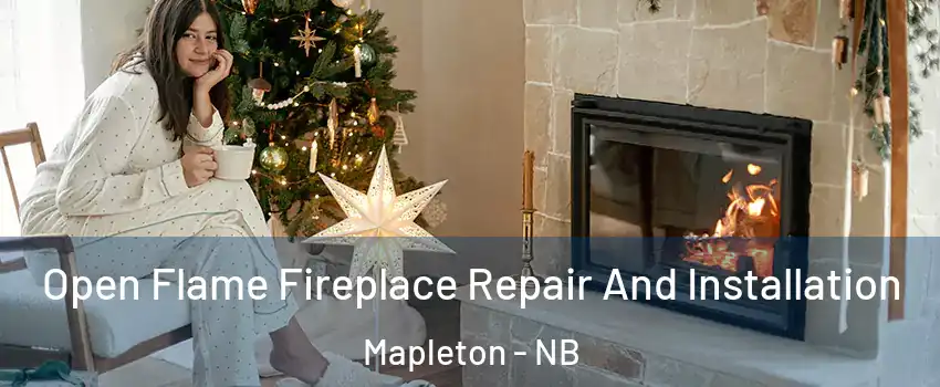  Open Flame Fireplace Repair And Installation Mapleton - NB