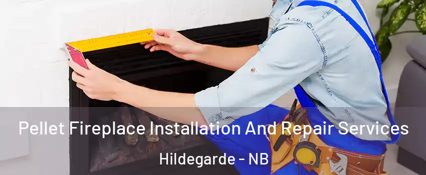  Pellet Fireplace Installation And Repair Services Hildegarde - NB