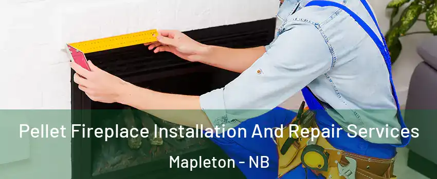  Pellet Fireplace Installation And Repair Services Mapleton - NB