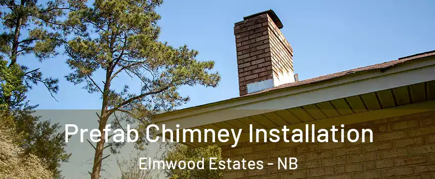  Prefab Chimney Installation Elmwood Estates - NB