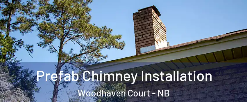  Prefab Chimney Installation Woodhaven Court - NB