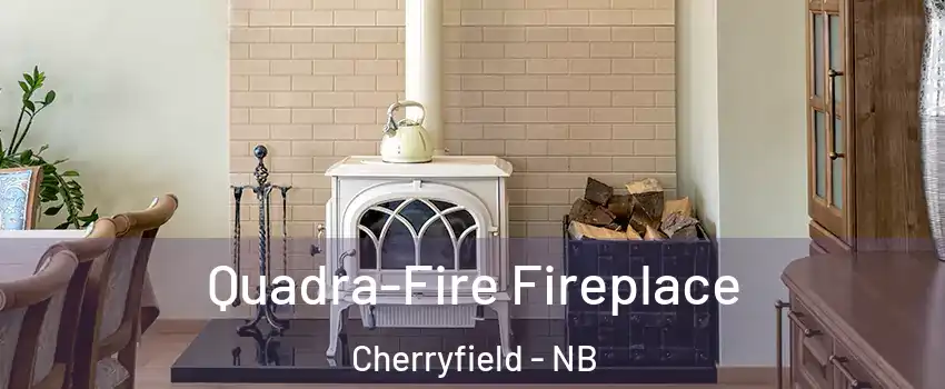  Quadra-Fire Fireplace Cherryfield - NB