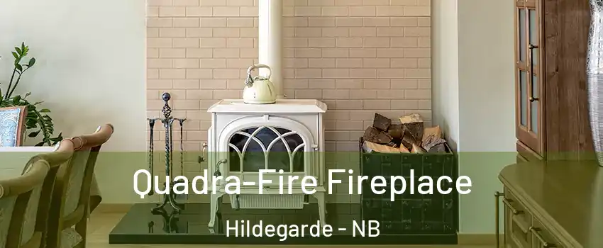  Quadra-Fire Fireplace Hildegarde - NB