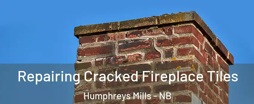  Repairing Cracked Fireplace Tiles Humphreys Mills - NB