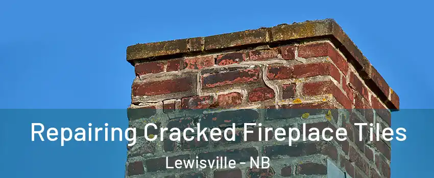  Repairing Cracked Fireplace Tiles Lewisville - NB