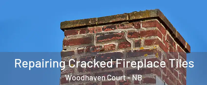  Repairing Cracked Fireplace Tiles Woodhaven Court - NB
