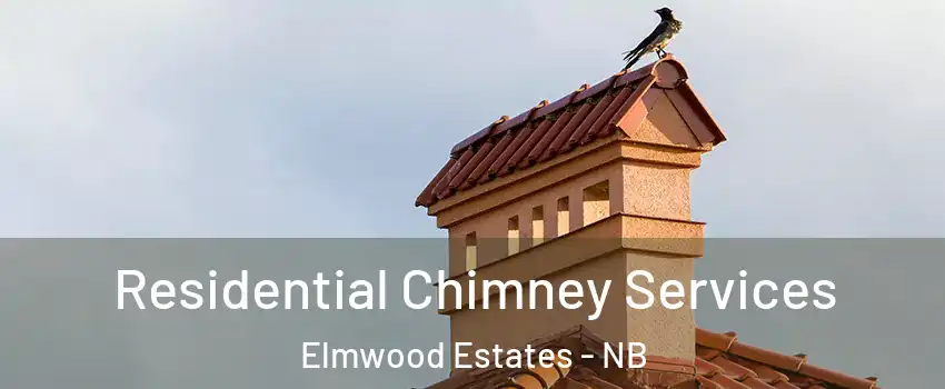  Residential Chimney Services Elmwood Estates - NB