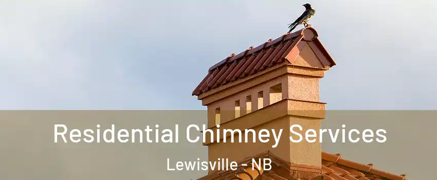  Residential Chimney Services Lewisville - NB