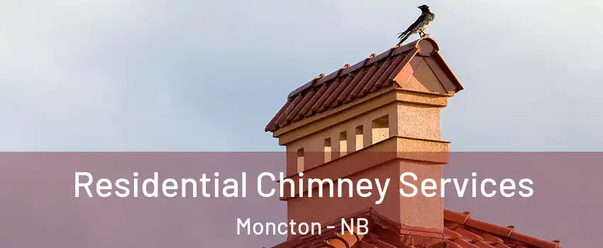  Residential Chimney Services Moncton - NB