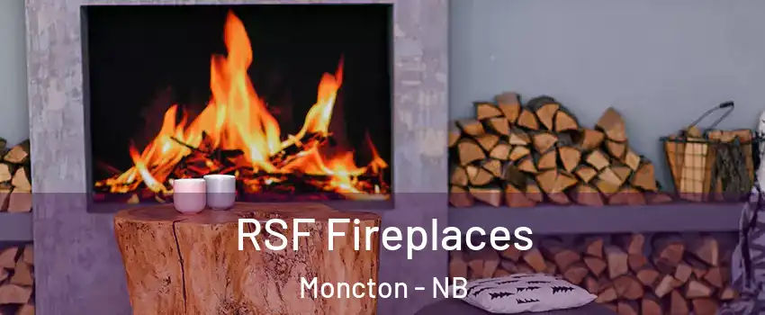  RSF Fireplaces Moncton - NB