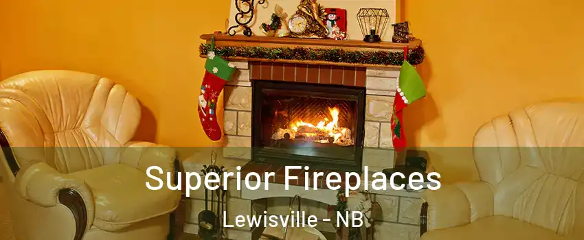  Superior Fireplaces Lewisville - NB