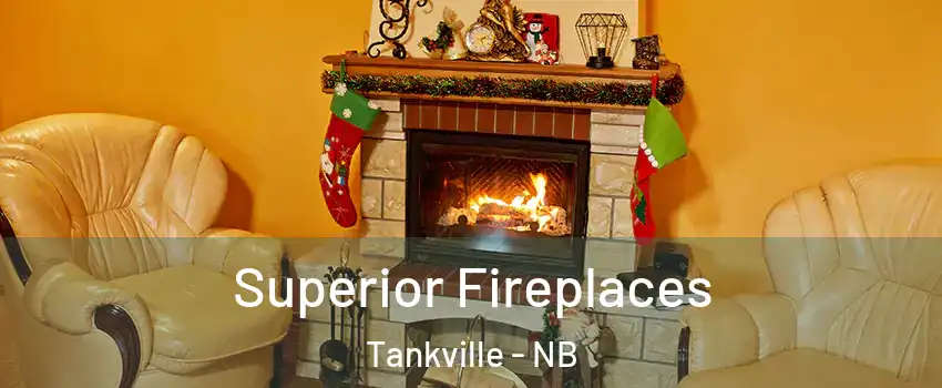  Superior Fireplaces Tankville - NB