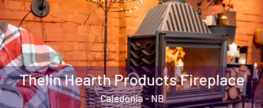 Thelin Hearth Products Fireplace Caledonia - NB