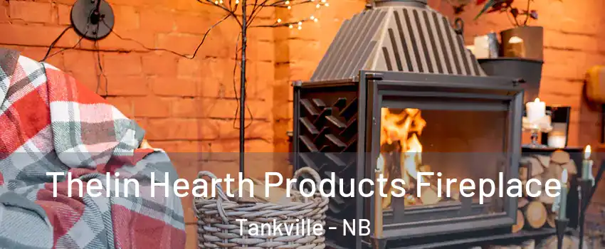  Thelin Hearth Products Fireplace Tankville - NB