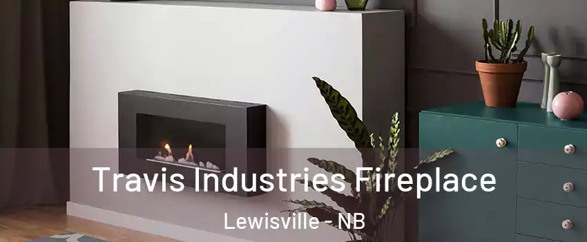  Travis Industries Fireplace Lewisville - NB