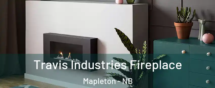  Travis Industries Fireplace Mapleton - NB