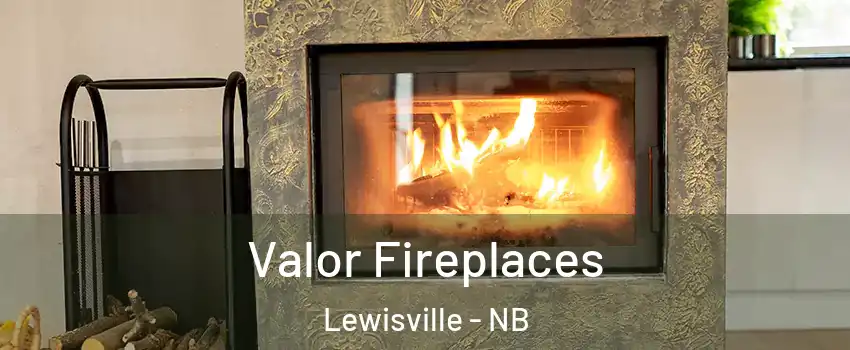  Valor Fireplaces Lewisville - NB