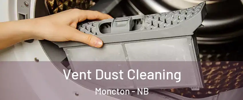  Vent Dust Cleaning Moncton - NB