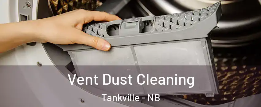  Vent Dust Cleaning Tankville - NB