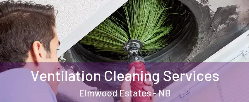  Ventilation Cleaning Services Elmwood Estates - NB
