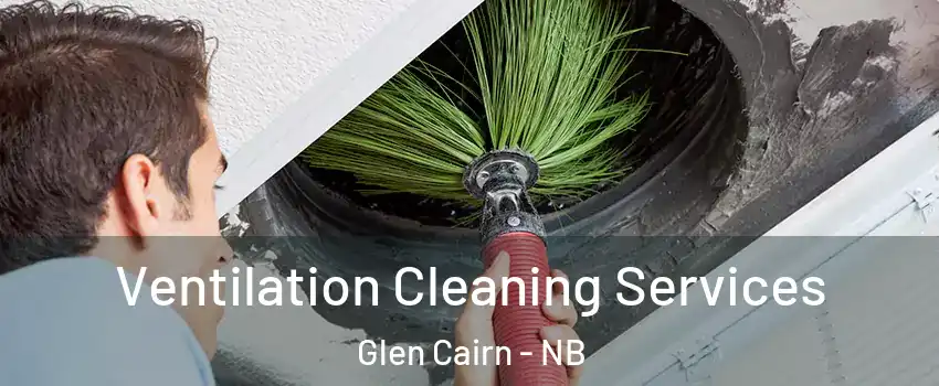 Ventilation Cleaning Services Glen Cairn - NB