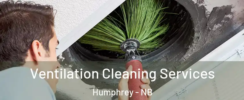  Ventilation Cleaning Services Humphrey - NB