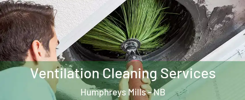  Ventilation Cleaning Services Humphreys Mills - NB