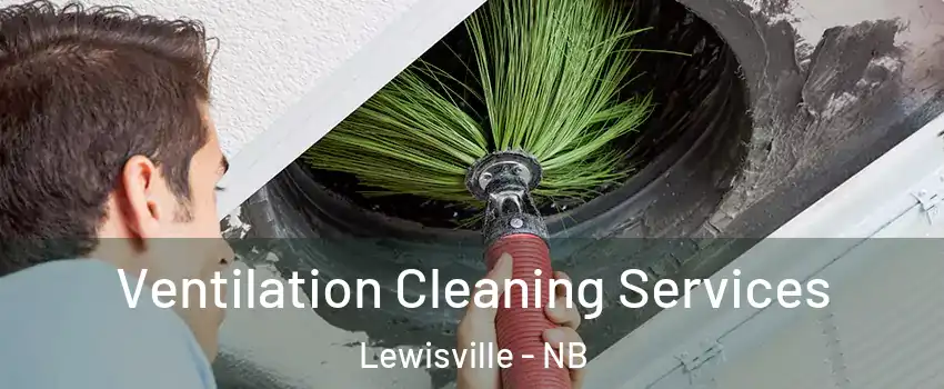  Ventilation Cleaning Services Lewisville - NB
