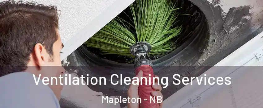  Ventilation Cleaning Services Mapleton - NB