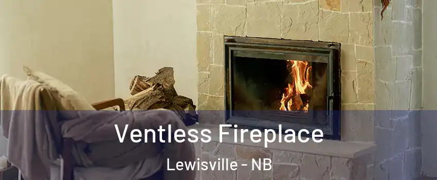  Ventless Fireplace Lewisville - NB