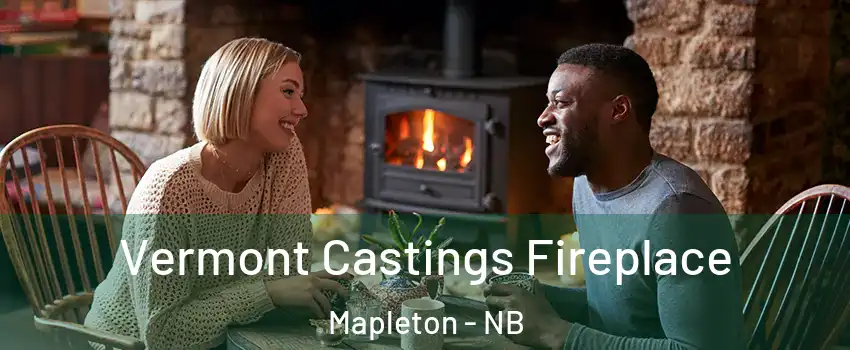 Vermont Castings Fireplace Mapleton - NB