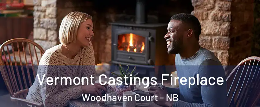  Vermont Castings Fireplace Woodhaven Court - NB