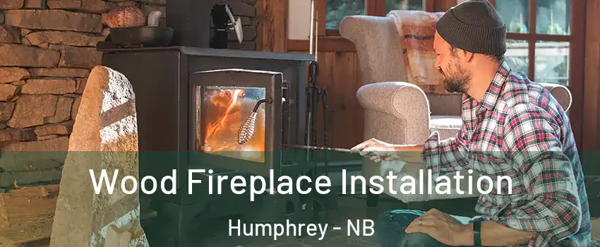  Wood Fireplace Installation Humphrey - NB