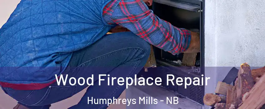 Wood Fireplace Repair Humphreys Mills - NB