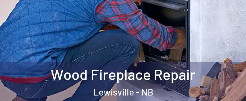  Wood Fireplace Repair Lewisville - NB