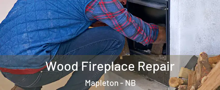  Wood Fireplace Repair Mapleton - NB