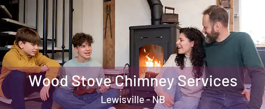  Wood Stove Chimney Services Lewisville - NB